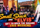 Small Shack and “Elvis” Set to Rock the Square Friday Night